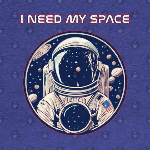 I need my space funny astronaut by Scar